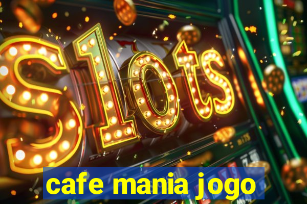 cafe mania jogo